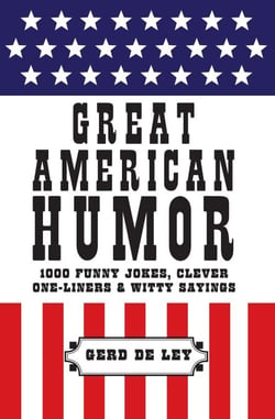 Great American Humor - 1000 Funny Jokes, Clever One-Liners &amp; Witty Sayings
