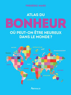 Atlas du bonheur. Où peut-on être heureux dans le monde ?