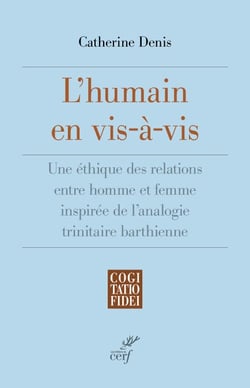 L'humain en vis-à-vis - Une éthique des relations entre homme et femme inspirée de l'analogie trinitaire barthienne