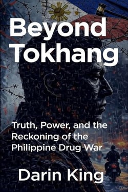 Beyond Tokhang: Truth, Power, and the Reckoning of the Philippine Drug War