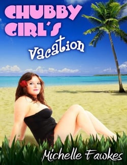Chubby Girl's Vacation