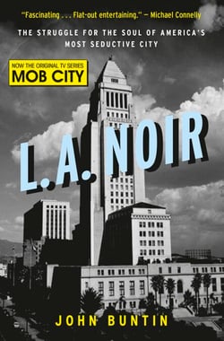L.A. Noir - The Struggle for the Soul of America's Most Seductive City