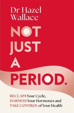 Not Just a Period - Reclaim Your Cycle, Harness Your Hormones, and Take Control of Your Health