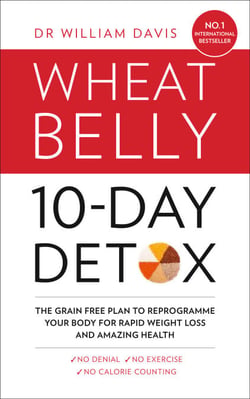 The Wheat Belly 10-Day Detox - The effortless health and weight-loss solution