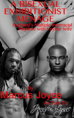 A Bisexual Exhibitionist Menage: Husband’s Multiple Interracial Playtime with Voyeur Wife - Bisexual Public Exhibitionism, #3
