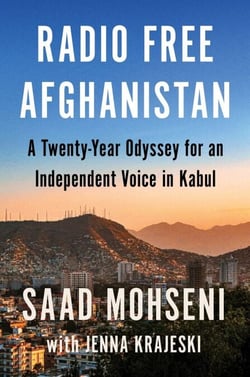 Radio Free Afghanistan - A Twenty-Year Odyssey for an Independent Voice in Kabul