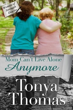 Mom Can't Live Alone Anymore - The Women of Strength Diaries, #4