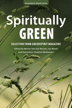 Spiritually Green: Selection from GreenSpirit Magazine - GreenSpirit ebooks, #15