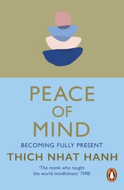 Peace of Mind - learn mindfulness from its original master