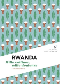 Rwanda : Mille collines, mille douleurs - L'Âme des peuples