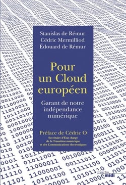 Pour un Cloud européen - Garant de notre indépendance numérique - Garant de notre indépendance numérique