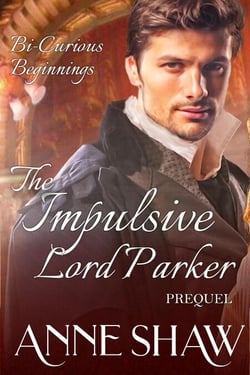 Bi-Curious Beginnings: The Impulsive Lord Parker Prequel - A Bi-Curious Historical Romance