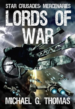 Lords of War (Star Crusades: Mercenaries, Book 1) - Star Crusades: Mercenaries, #1