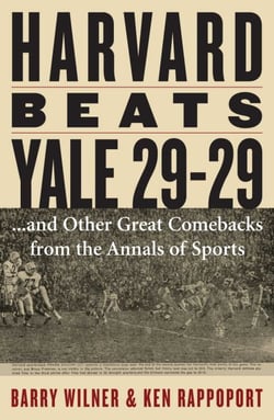 Harvard Beats Yale 29-29 - ...and Other Great Comebacks from the Annals of Sports