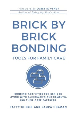 Brick by Brick Bonding - Tools for Family Care: Activities for Seniors Living with Alzheimer’s and Dementia and Their Care Partners - Brick By Brick Bonding, #1
