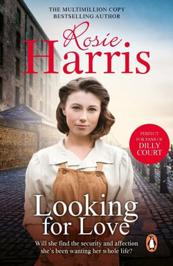 Looking For Love - A dramatic page-turner set in the heart of Liverpool from much-loved and bestselling saga author Rosie Harris