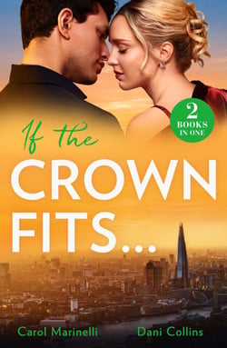 If The Crown Fits… - She Will Be Queen (Wed into a Billionaire's World) / His Highness's Hidden Heir