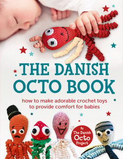 The Danish Octo Book - How to make comforting crochet toys for babies - the official guide