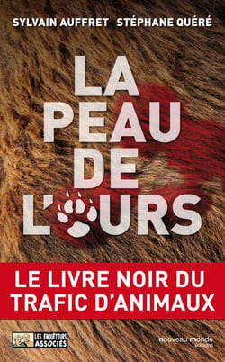 La peau de l'ours - Le livre noir du trafic d'animaux