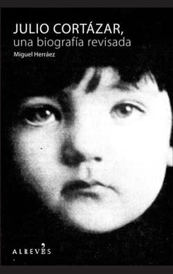 Julio Cortázar - Una biografía revisada
