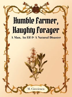 Humble Farmer, Haughty Forager; A Man, An Elf &amp; A Natural Disaster
