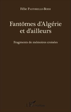 Fantômes d'Algérie et d'ailleurs - Fragments de mémoires croisées