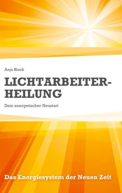Lichtarbeiter-Heilung - Dein energetischer Neustart