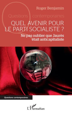 Quel avenir pour le parti socialiste ? - Ne pas oublier que Jaurès était anticapitaliste