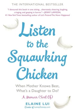 Listen to the Squawking Chicken - When Mother Knows Best, What's a Daughter To Do? A Memoir (Sort Of)