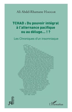 Tchad : du pouvoir intégral à l'alternance pacifique ou au déluge... !? - Les Chroniques d'un insomniaque