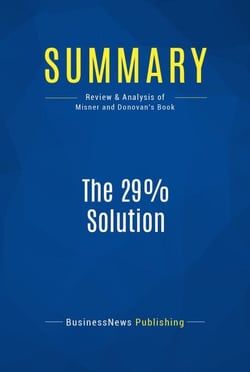 Summary: The 29% Solution - Review and Analysis of Misner and Donovan's Book