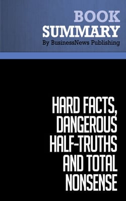 Summary: Hard Facts, Dangerous Half-Truths and Total Nonsense - Review and Analysis of Pfeffer and Sutton's Book