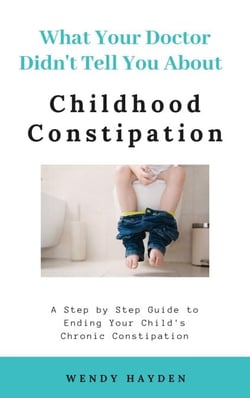 What Your Doctor Didn't Tell You About Childhood Constipation - What Your Doctor Didn't Tell You