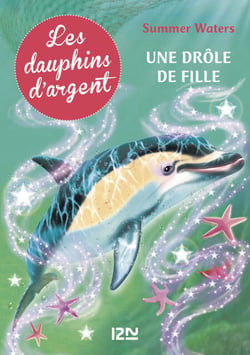 Les dauphins d'argent - tome 3 Une drôle de fille - Une drôle de fille
