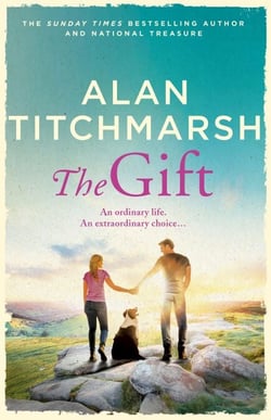 The Gift - The perfect uplifting read from the bestseller and national treasure Alan Titchmarsh