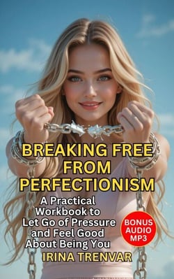 Breaking Free from Perfectionism - Self Love Books for Women, #6