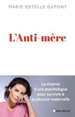 L'Anti-mère - Une psychologue raconte comment elle a survécu à une mère maltraitante