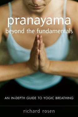 Pranayama beyond the Fundamentals - An In-Depth Guide to Yogic Breathing