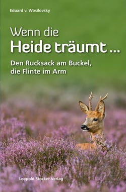Wenn die Heide träumt … - Den Rucksack am Buckel, die Flinte im Arm