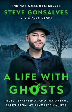 A Life with Ghosts - True, Terrifying, and Insightful Tales from My Favorite Haunts