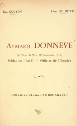 Aymard Donnéve (27 mars 1770-20 septembre 1812) - Soldat de l'an II, officier de l'Empire