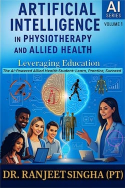 Artificial Intelligence in Physiotherapy and Allied Health: Leveraging Education - AI Series in Physiotherapy and Allied Health, #1