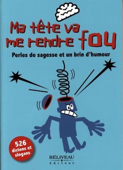 Ma tête va me rendre fou : Perles de sagesse et un brin d'humour