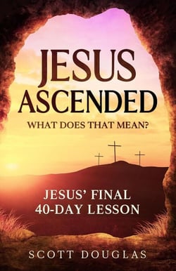 Jesus Ascended. What Does That Mean?: Jesus’ Final 40-Day Lesson - Organic Faith, #1