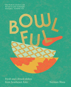 Bowlful - Fresh and vibrant dishes from Southeast Asia