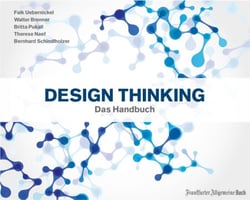 Design Thinking: Das Handbuch - Die Design Thinking Methode ist mehr als nur eine innovative Idee. Lernen Sie mit innovativen Management Zielgruppenanalyse, Storytelling und Kundenorientierung.