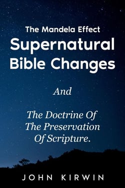 The Mandela Effect Supernatural Bible Changes And The Doctrine Of The Preservation Of Scripture