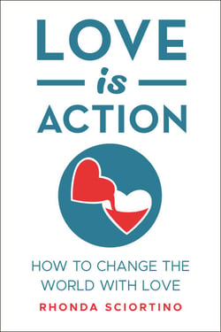 Love is Action - How to Change the World with Love