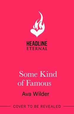 Some Kind of Famous - The all new opposites attract, small-town romcom from the queen of celebrity romance!