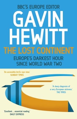 The Lost Continent - The BBC's Europe Editor on Europe's Darkest Hour Since World War Two